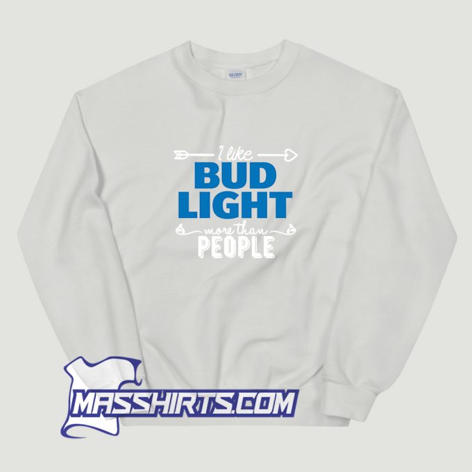 Bud Light I Like Beer Sweatshirt