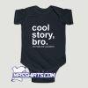 Cool Story Bro Now Make Me A Sandwich Baby Onesie
