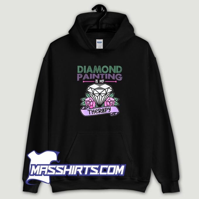 Diamond Painting Is My Therapy Hoodie Streetwear