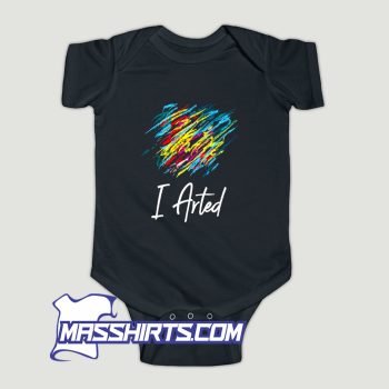 I Arted Classic Baby Onesie