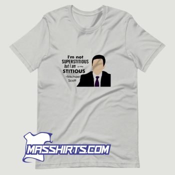 Im Not Superstitious But I Am A Little Stitious Michael Scott T Shirt Design