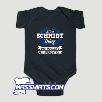 Its A Schmidt Thing You Wouldnt Understand Baby Onesie