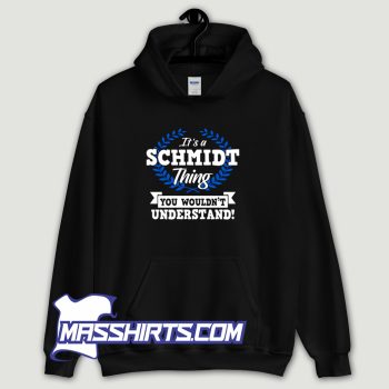 Its A Schmidt Thing You Wouldnt Understand Hoodie Streetwear