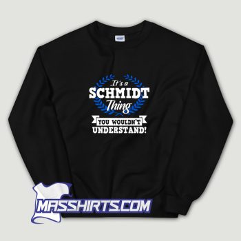 Its A Schmidt Thing You Wouldnt Understand Sweatshirt