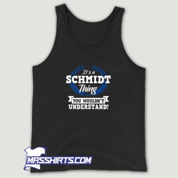 Its A Schmidt Thing You Wouldnt Understand Tank Top