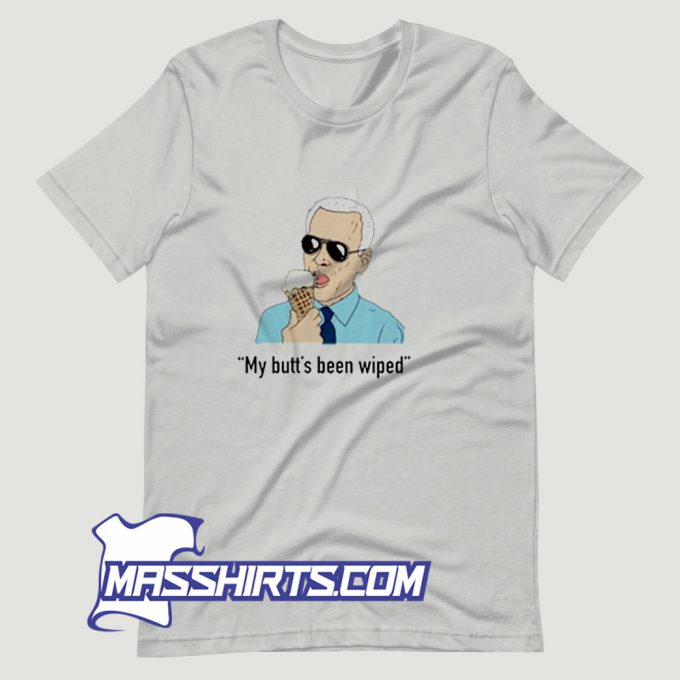 Joe Biden Eating Ice Creams My Butts Been Wiped T Shirt Design