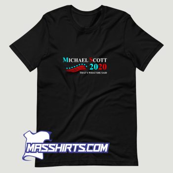 Michael Scott 2020 Thats What She Said T Shirt Design