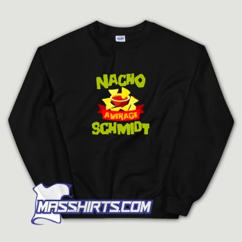 Nacho Average Schmidt Sweatshirt