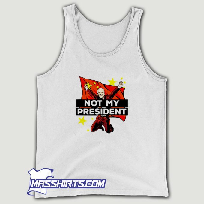 Not My President Anti Joe Biden China Tank Top