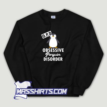 Obsessive Penguin Disorder Sweatshirt