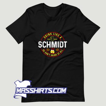 Oktoberfest Germany Drink Like A Schmidt T Shirt Design