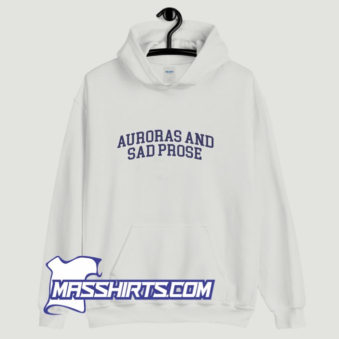 Auroras And Sad Prose Hoodie Streetwear