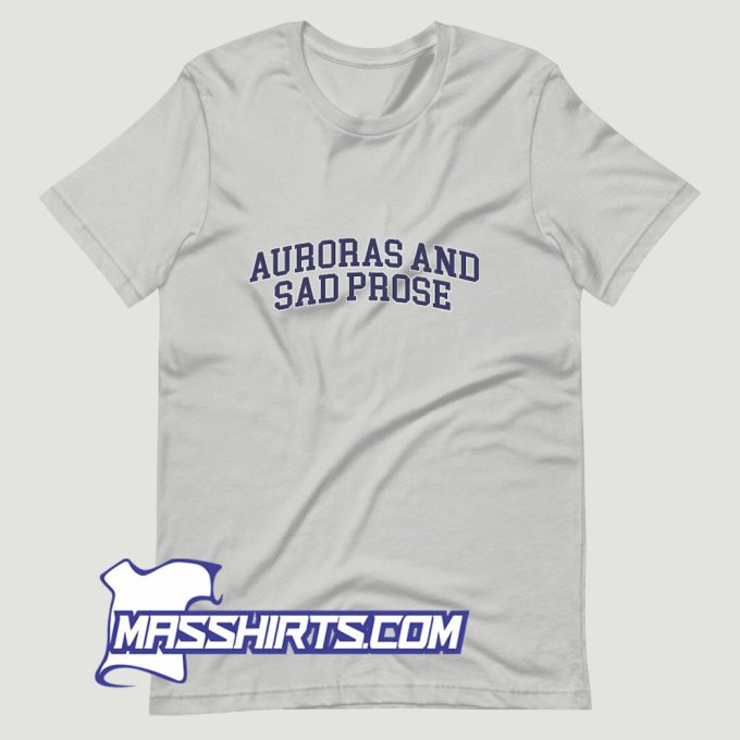 Auroras And Sad Prose T Shirt Design