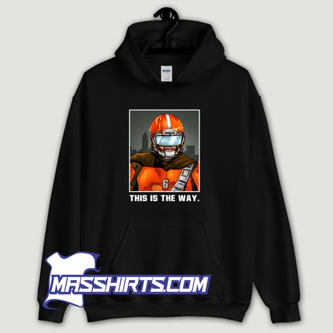 Baker Mayfield Cleveland Browns This Is The Way Hoodie Streetwear