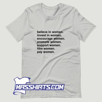 Believe In Women Invest In Women T Shirt Design