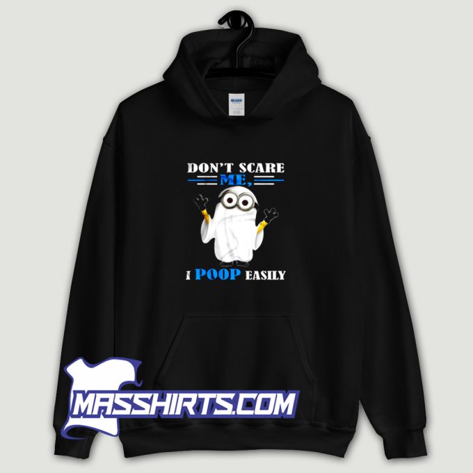 Dont Scare Me I Poop Easily Hoodie Streetwear