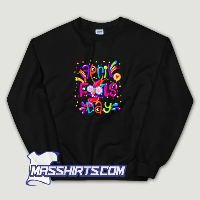 Funny 1St April Fools Day 2022 Sweatshirt