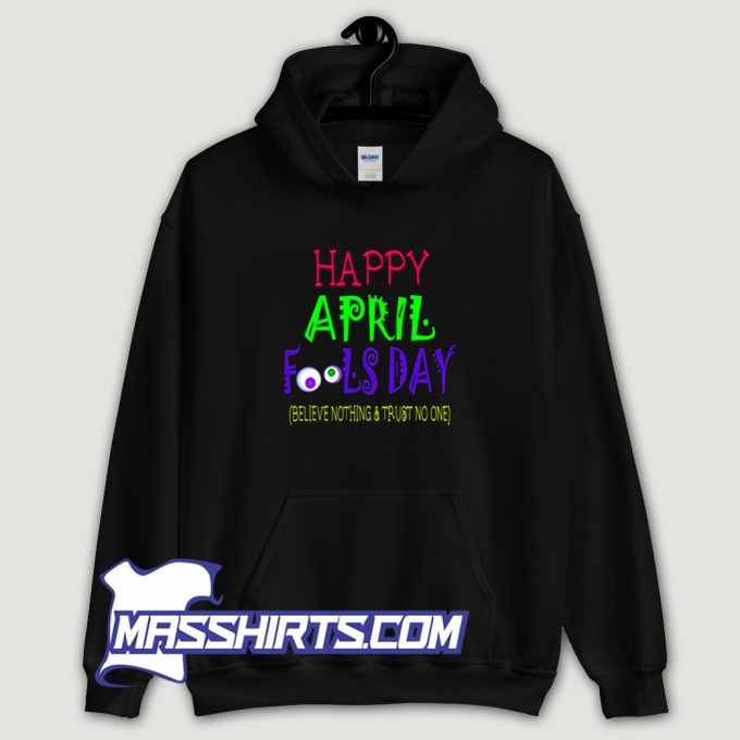 Happy April Fools Day Quote Hoodie Streetwear