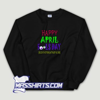 Happy April Fools Day Quote Sweatshirt