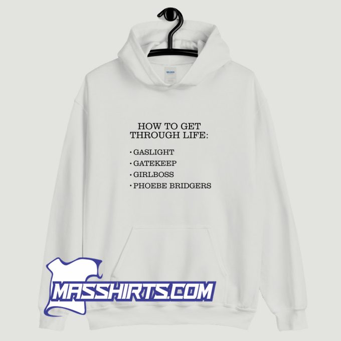 How To Get Through Life Gaslight Hoodie Streetwear