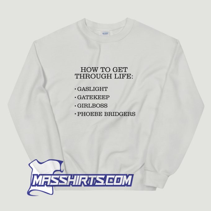 How To Get Through Life Gaslight Sweatshirt