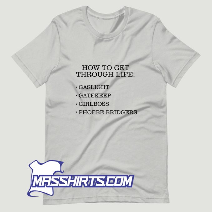 How To Get Through Life Gaslight T Shirt Design