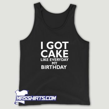 Lil Wayne I Got Cake Like Everyday My Birthday Tank Top