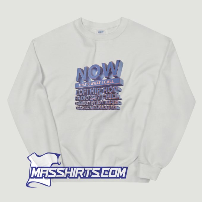 Now Thats What I Call Lofi Hip Hop Sweatshirt