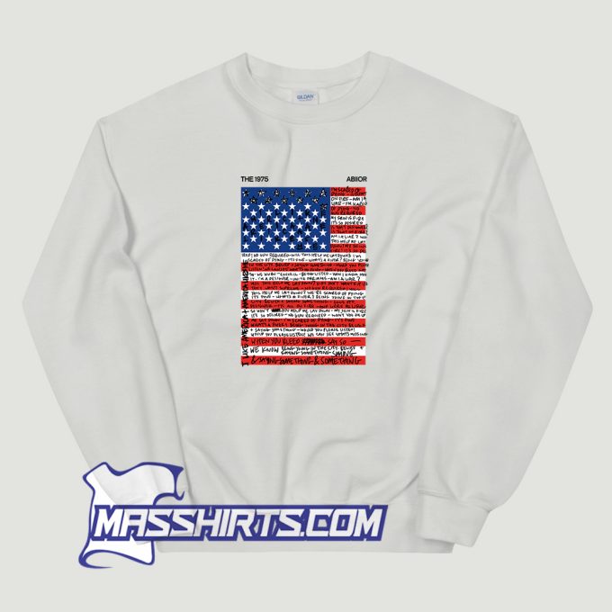 The 1975 Abiior I Like America And America Likes Me Sweatshirt