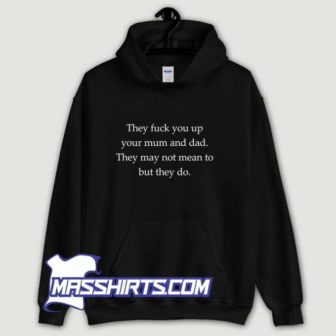They Fuck You Up Hoodie Streetwear