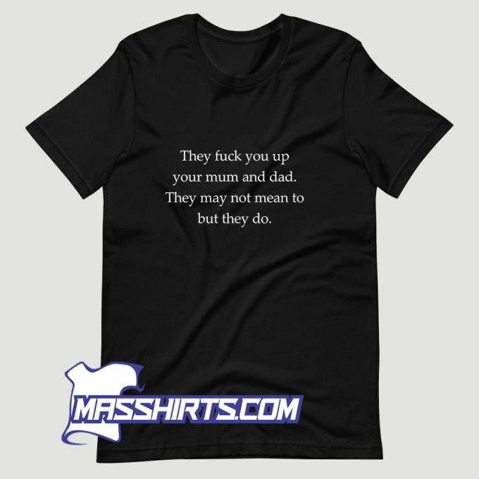 They Fuck You Up T Shirt Design