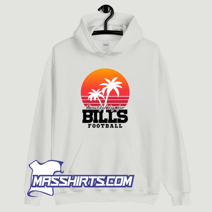 Beautiful Day For Bill Footballs Hoodie Streetwear