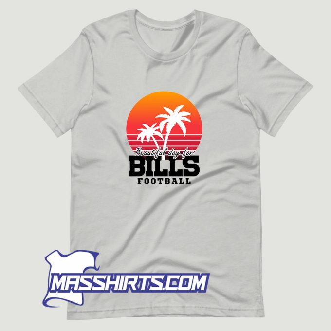 Beautiful Day For Bill Footballs T Shirt Design