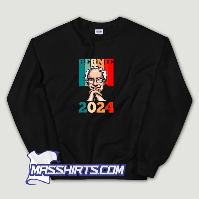 Bernie Sanders For President 2024 Sweatshirt