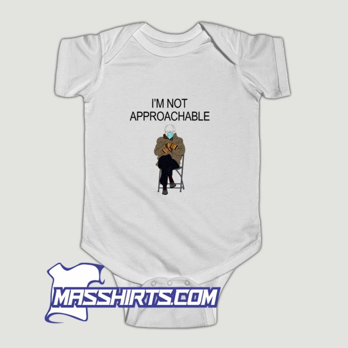 Bernie Sandersn Im Not Approachable Baby Onesie