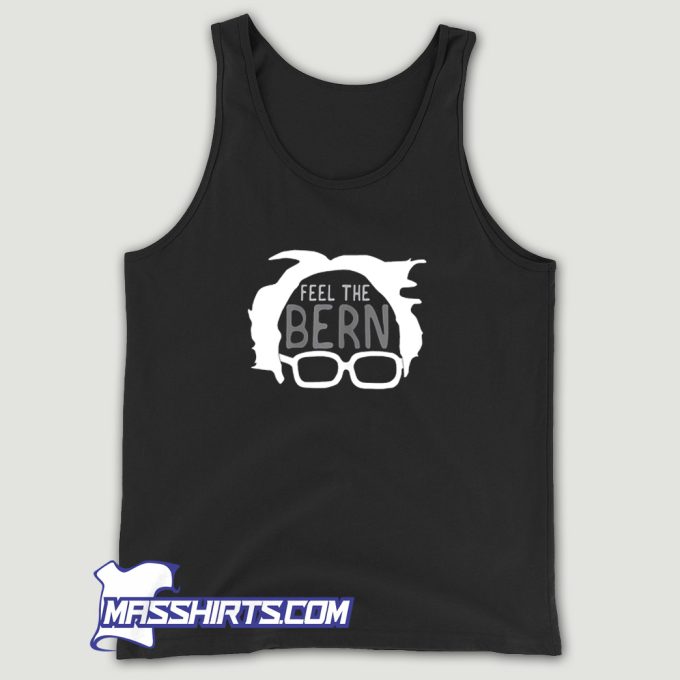 Feel The Bern Bernie Sanders Tank Top