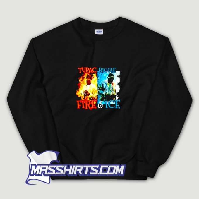 Tupac Shakur Biggie Smalls Fire And Ice Sweatshirt