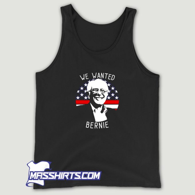 We Wanted Bernie Sanders Pro Tank Top