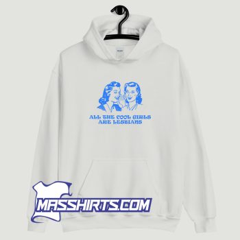 All The Cool Girls Are Lesbians Hoodie Streetwear