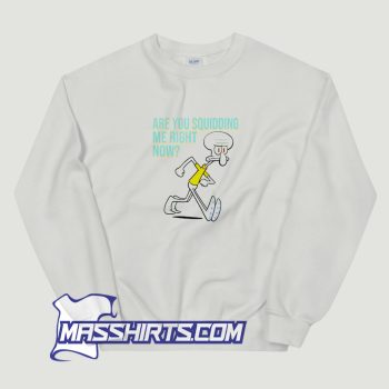 Are You Squidding Me Right Now Sweatshirt
