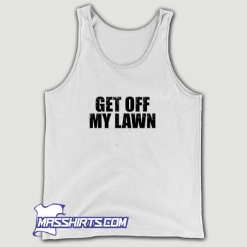 Cool Get Off My Lawn Tank Top