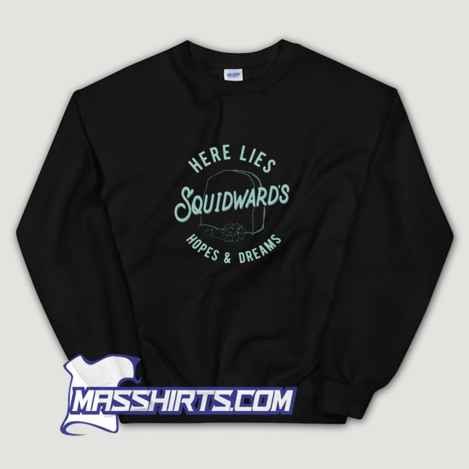 Here Lies Squidwards Hopes & Dreams Sweatshirt