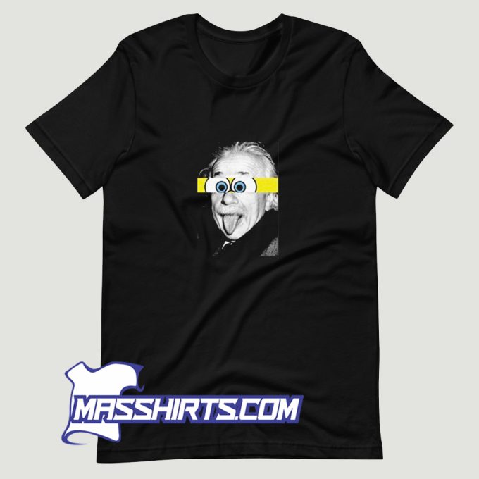 Albert Einstein Spongebobs Eyes T Shirt Design