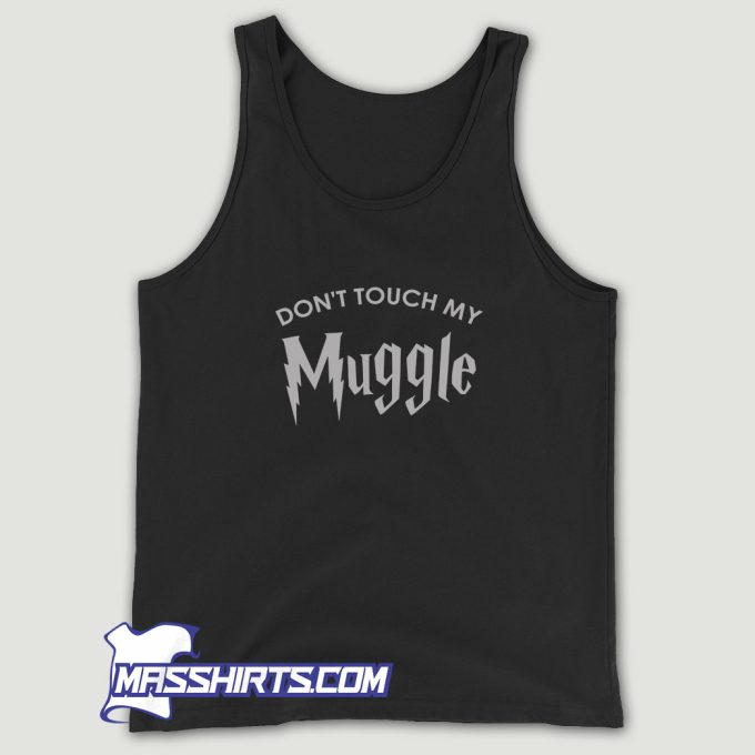 Dont Touch My Muggle Tank Top
