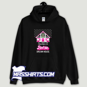 All I Want For Christmas Barbie Dream House Hoodie Streetwear