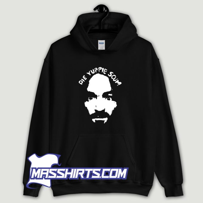 Charles Manson Die Yuppie Scum Hoodie Streetwear