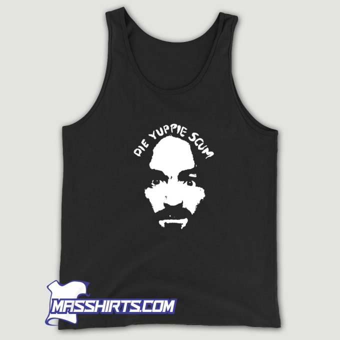 Charles Manson Die Yuppie Scum Tank Top