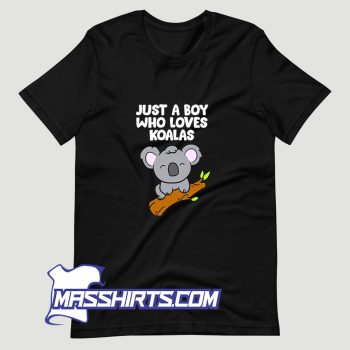 Just A Boy Who Loves Koalas T Shirt Design