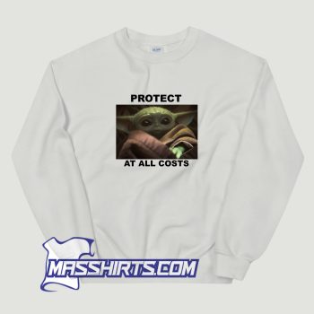 Baby Yoda Protect All At Costs Sweatshirt