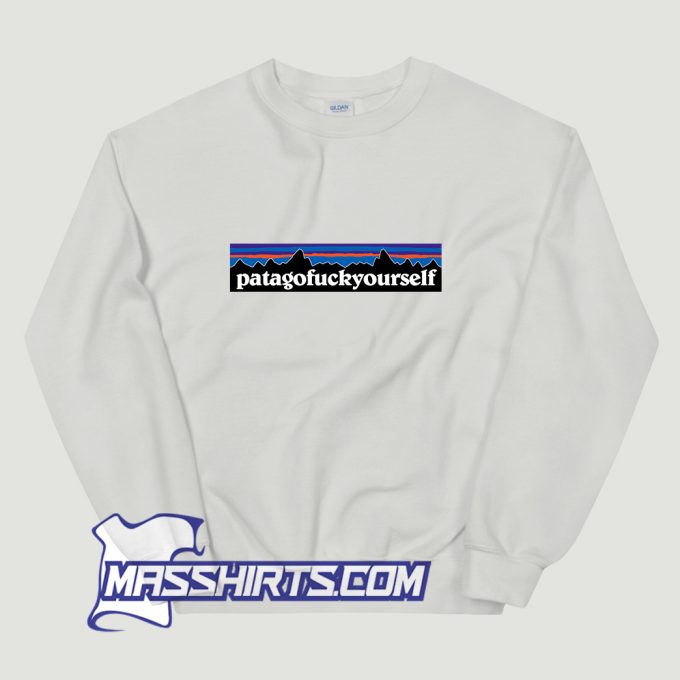 Cheap Patagofuckyourself Sweatshirt